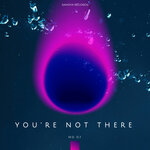 You're Not There (Extended)