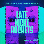 My Deepest Obsession, Vol 2 (Late Night Rockets)