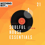 Nothing But... Soulful House Essentials, Vol 21