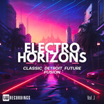 Electro Horizons: Classic, Detroit, Future Fusion, Vol 01