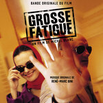Grosse Fatigue (Bande Originale Du Film)
