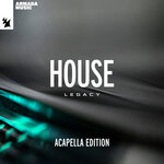 Armada Music - House Legacy (Acapella Edition)