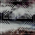 Stereonized: Tech House Selection, Vol 76