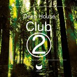 Deep House Club Vol 2 (Best Of Deep House Compilation)