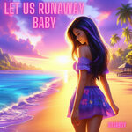 Let Us Runaway Baby