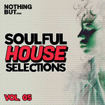 Nothing But... Soulful House Selections, Vol 05