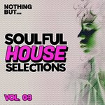 Nothing But... Soulful House Selections, Vol 03