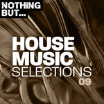 Nothing But... House Music Selections, Vol 09
