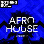 Nothing But... Afro House, Vol 12