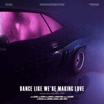 Dance Like We're Making Love (Explicit)