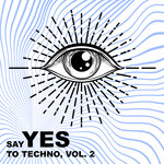 Say Yes To Techno Vol 2