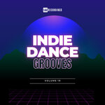 Indie Dance Grooves, Vol 19
