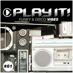 Play It!: Funky & Disco Vibes Vol 61