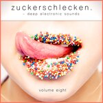 Zuckerschlecken Vol 8 (Deep Electronic Sounds)