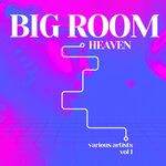 Big Room Heaven, Vol 1
