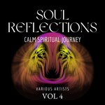 Soul Reflections (Calm Spiritual Journey), Vol 4