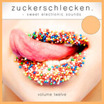 Zuckerschlecken Vol 12 (Sweet Electronic Sounds)