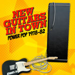 New Guitars In Town: Power Pop 1978-82