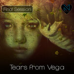 Tears From Vega (Final Session)