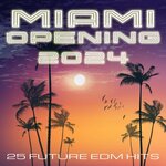 Miami Opening 2024 (25 Future EDM Hits)