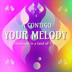 Your Melody (Tomorrow In A Land Of Trance)