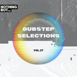 Nothing But... Dubstep Selections, Vol 27