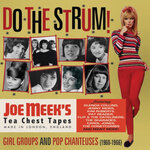 Do The Strum! Girl Groups & Pop Chanteuses (1960-1966) [Joe Meek's Tea Chest Tapes]