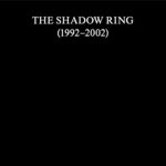 The Shadow Ring (1992-2002)