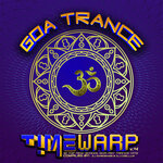 Goa Trance Timewarp, Vol .4: 18 Top New School Goa & Psy-Trance Hits