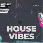 Nothing But... House Vibes, Vol 19