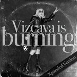 Vizcaya Is Burning (Explicit Xpanded Version)