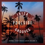 Ibiza Poolside Grooves, Vol 3