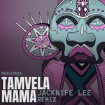 Tamvela Mama (Jacknife Lee Remix)