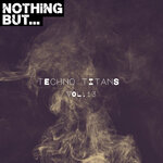 Nothing But... Techno Titans, Vol 13