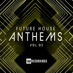 Future House Anthems, Vol 02