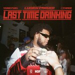 Last Time Drinking (Explicit)