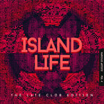 Island Life (The Late Club Edition), Vol 4