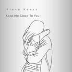 Keep Me Close To You