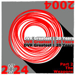 DVR Greatest: 20 Years (Part 2 The Weapons)