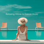 Relaxing House & Dance Music