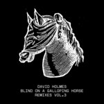 Blind On A Galloping Horse Remixes Vol 3