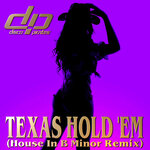Texas Hold 'Em (Explicit House In B Minor Remix)