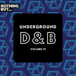 Nothing But... Underground Drum & Bass, Vol 19