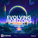 Evolving Horizons: Progressive Trance Chronicles, Vol 02