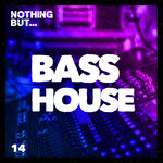 Nothing But... Bass House, Vol 14
