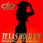 Texas Hold 'Em (Don't Be A Bitch Remix) (Explicit)