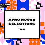 Nothing But... Afro House Selections, Vol 28