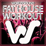 World Sound Fat House Workout