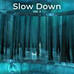 Slow Down Vol 2