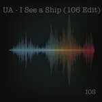 I See A Ship (106 Edit)